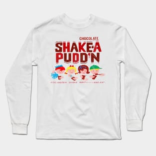 Shake-A Pudd'n Long Sleeve T-Shirt